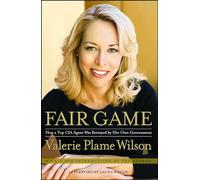Fair Game: How a Top CIA Agent Was Betrayed by Her Own Government