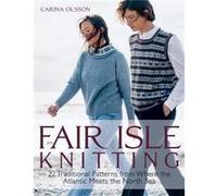 Fair Isle Knitting: 22 Traditional Patterns from Where the Atlantic Meets the North Sea