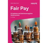 Fair Pay EU-konforme und diskriminierungsfreie Gehaltssysteme - die EU-Entgelttransparenzrichtlinie sicher umsetzen für mehr Lohngerechtigkeit, faire Vergütung und Chancengleichheit - Stefan Waschmann