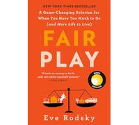 Fair Play: A Game-Changing Solution for When You Have Too Much to Do (and More Life to Live) (Reese's Book Club)
