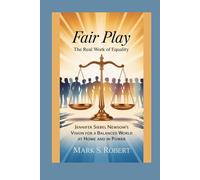 Fair Play: The Real Work of Equality: Jennifer Siebel Newsom’s Vision for a Balanced World - at Home and in Power
