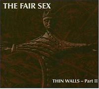 Fair Sex,the - Thin Walls-Part II [Import]