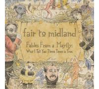 Fair To Midland Fables from a Mayfly: What I Tell You Three Times Is Tru (Vinyl)