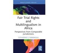 Fair Trial Rights and Multilingualism in Africa by Catherine S. Namakula Catherine S. Namakula (Auteur)