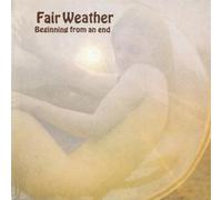 Fair Weather - Beginning from End [Import]