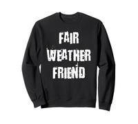 Fair Weather Friend Sweatshirt