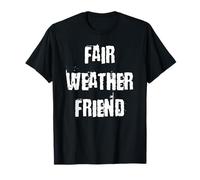 Fair Weather Friend T-Shirt