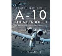 Fairchild Republic A10 Thunderbolt II by Peter C Smith Peter C Smith (Auteur)