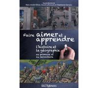 Faire aimer et apprendre l'histoire et la geographie au primaire - Marc-André Éthier - Multimondes - broché - Essai