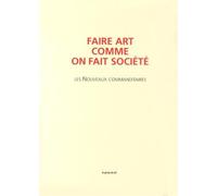 Faire art comme on fait société - Les Nouveaux commanditaires Avec 2 DVD - Collectif - Presses Du Reel - Livre DVD - Etude DVD