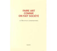 Faire art comme on fait société : Les Nouveaux commanditaires (livre + 2 DVD)