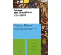 Faire Art Pour Faire Politique - Arts, Pouvoirs Et Dissidences