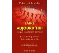 Faire aujourd'hui ce que tous feront demain - Le leadership naturel de l'athlète de la vie