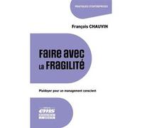 Faire avec la fragilité François Chauvin (Auteur)