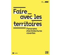 Faire avec les territoires - Panorama d'architectures vivant