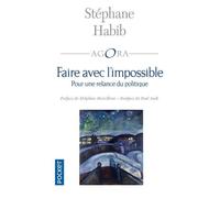 Faire Avec L'impossible - Pour Une Relance Du Politique