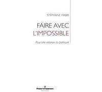 Faire avec l'impossible Pour une relance du politique - Stéphane Habib - Hermann - broché - Essai