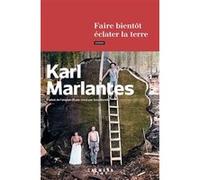 Faire bientôt éclater la terre Karl Marlantes (Auteur)