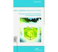 Faire Carrière Dans L'écologie - Dynamiques Françaises De Politisation De L'environnement Urbain