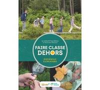 Faire classe dehors - Maternelle et élémentaire
