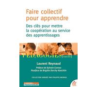 Faire collectif pour apprendre Des clés pour mettre la coopération au service des apprentissages - Laurent Reynaud - Esf - broché - Manuel