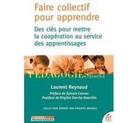 Faire collectif pour apprendre Laurent Reynaud (Auteur), Sylvain Connac (Préface), Brigitte Darchy-Koechlin (Postface)
