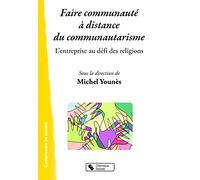 FAIRE COMMUNAUTE A DISTANCE DU COMMUNAUTARISME: L'ENTREPRISE AU DEFI DES RELIGIONS