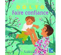 Faire confiance - Docteur Catherine Dolto - de 2 à 7 ans