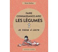 Faire connaissance avec les légumes - Xavier Mathias - Actes sud - broché - Guide