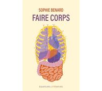 Faire corps - Sophie Benard - Des Equateurs Eds - broché - Essai