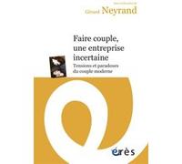 Faire couple, une entreprise incertaine Gérard Neyrand (Auteur)