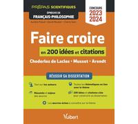 Faire croire en 200 idées et citations-clés Réussir sa dissertation - Épreuve de français-philosophie - Prépas scientifiques - Concours 2023-2024 - Aurélie Palud - Vuibert - broché - Scolaire / Univer