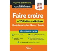 Faire Croire En 200 Notions Et Citations - Choderlos De Laclos - Musset - Arendt