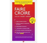 Faire Croire - Laclos, Les Liaisons Dangereuses - Musset, Lorenzaccio - Arendt, Vérité Et Politique Et Du Mensonge En Politique - Edition 2023-2024