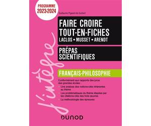 Faire croire Thème Français-philosophie -Tout-en-fiches - Prépas scientifiques - Programme 2023-2024 - Guillaume Pigeard de Gurbert - Dunod - broché - Scolaire / Universitaire