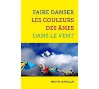Faire danser les couleurs des âmes dans le vent - Brigitte Issargaud - Librinova - broché - Roman