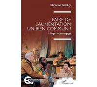Faire de l’alimentation un bien commun !: Manger nous engage