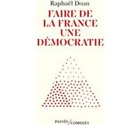 Faire de la France une démocratie Raphaël Doan (Auteur)