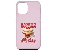 Faire de la pâtisserie Parce Que Le Meurtre est Faux (Funny Cake Graphic) Coque pour iPhone 12/12 Pro