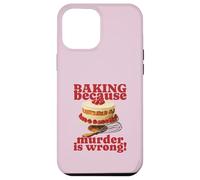 Faire de la pâtisserie Parce Que Le Meurtre est Faux (Funny Cake Graphic) Coque pour iPhone 12 Pro Max