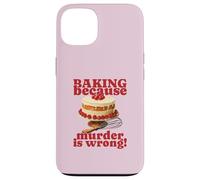 Faire de la pâtisserie Parce Que Le Meurtre est Faux (Funny Cake Graphic) Coque pour iPhone 13