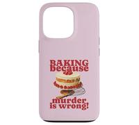 Faire de la pâtisserie Parce Que Le Meurtre est Faux (Funny Cake Graphic) Coque pour iPhone 13 Pro