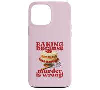 Faire de la pâtisserie Parce Que Le Meurtre est Faux (Funny Cake Graphic) Coque pour iPhone 13 Pro Max