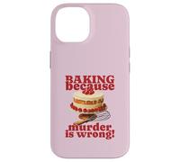 Faire de la pâtisserie Parce Que Le Meurtre est Faux (Funny Cake Graphic) Coque pour iPhone 14