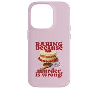 Faire de la pâtisserie Parce Que Le Meurtre est Faux (Funny Cake Graphic) Coque pour iPhone 14 Pro