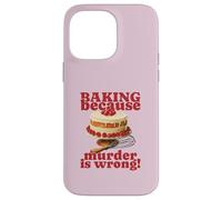 Faire de la pâtisserie Parce Que Le Meurtre est Faux (Funny Cake Graphic) Coque pour iPhone 14 Pro Max