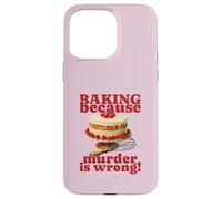 Faire de la pâtisserie Parce Que Le Meurtre est Faux (Funny Cake Graphic) Coque pour iPhone 15 Pro Max