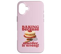 Faire de la pâtisserie Parce Que Le Meurtre est Faux (Funny Cake Graphic) Coque pour iPhone 16 Plus