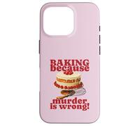 Faire de la pâtisserie Parce Que Le Meurtre est Faux (Funny Cake Graphic) Coque pour iPhone 16 Pro