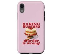 Faire de la pâtisserie Parce Que Le Meurtre est Faux (Funny Cake Graphic) Coque pour iPhone XR